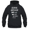 Serial Griller Fathers Day Funny Grilling Grill BBQ Chef T-Shirt & Hoodie | Teecentury.com