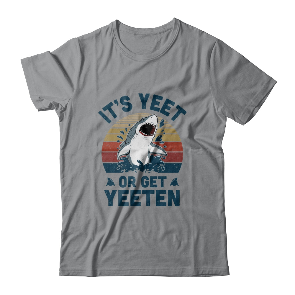 Shark Its Yeet Or Get Yeeten T-Shirt & Tank Top | Teecentury.com