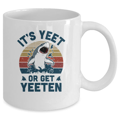 Shark Its Yeet Or Get Yeeten Mug Coffee Mug | Teecentury.com
