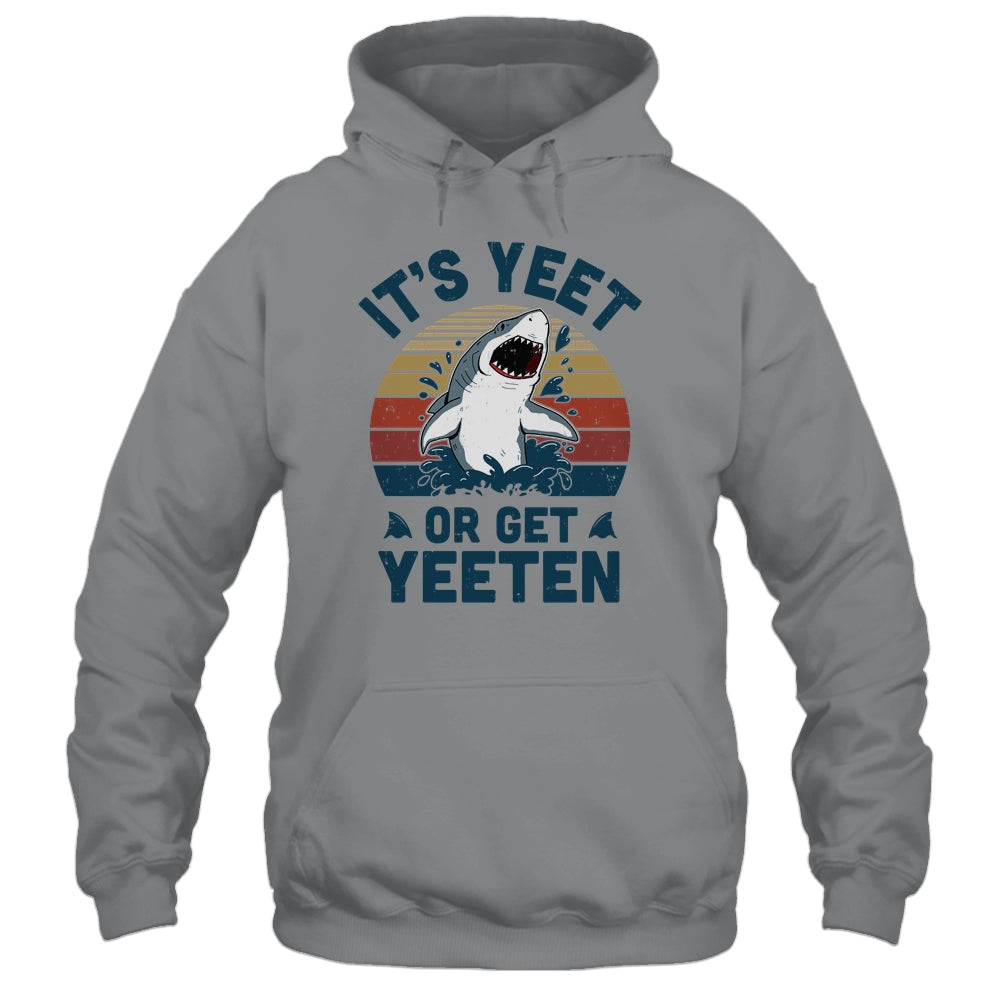 Shark Its Yeet Or Get Yeeten T-Shirt & Tank Top | Teecentury.com