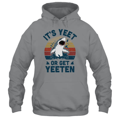 Shark Its Yeet Or Get Yeeten T-Shirt & Tank Top | Teecentury.com