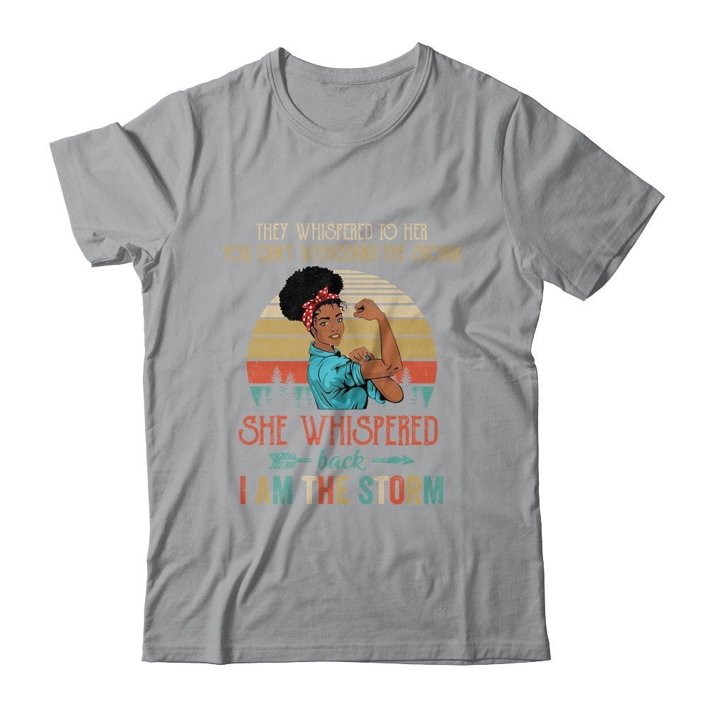 She Whispered Back I Am The Storm Black Woman Strong Vintage Shirt & Tank Top | teecentury