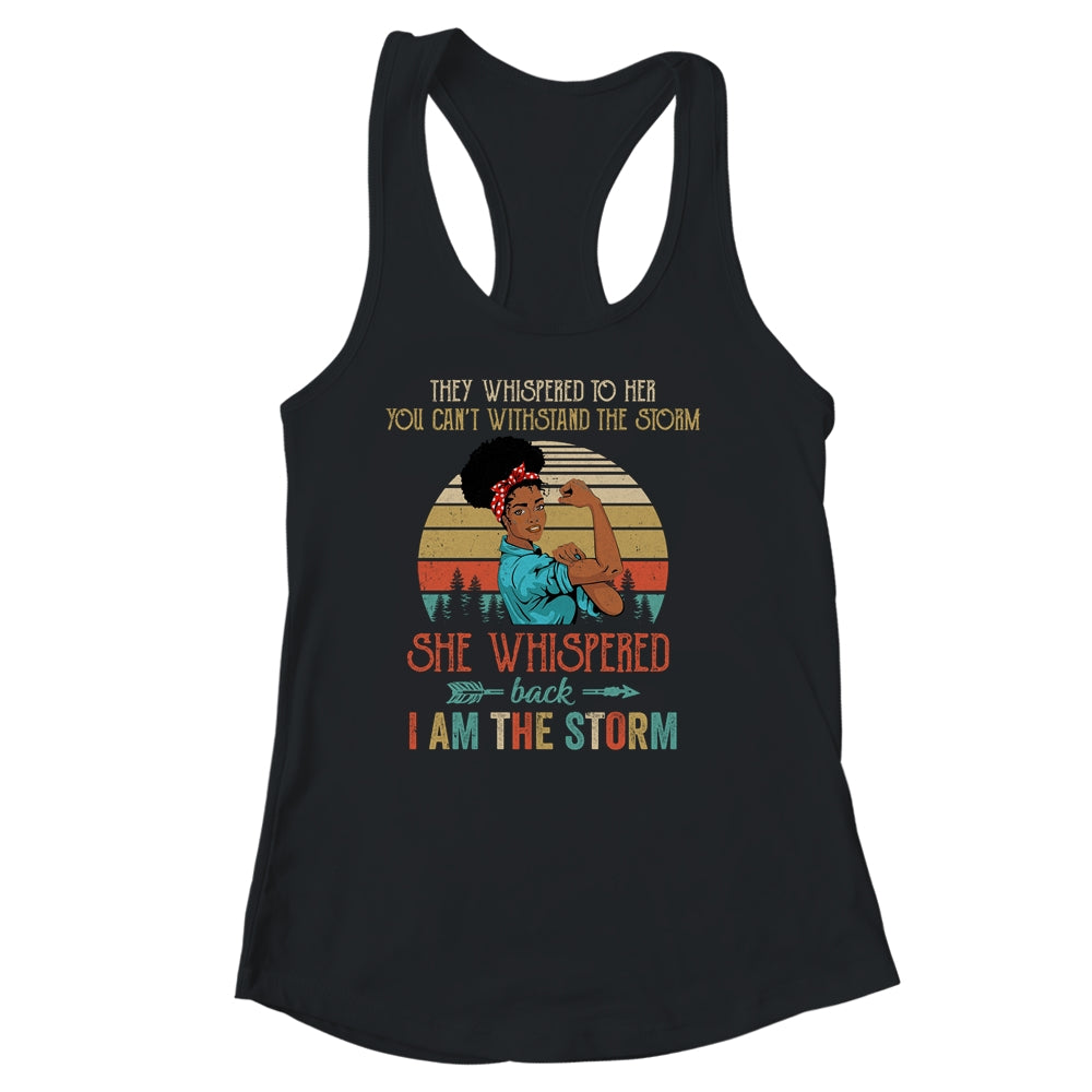 She Whispered Back I Am The Storm Black Woman Strong Vintage Shirt & Tank Top | teecentury