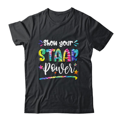 Show Your STAAR Power Tie Dye Teacher Testing Exam Test Day Shirt & Hoodie | teecentury