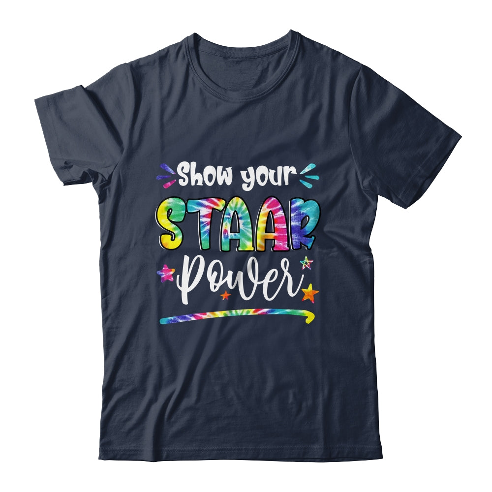 Show Your STAAR Power Tie Dye Teacher Testing Exam Test Day Shirt & Hoodie | teecentury
