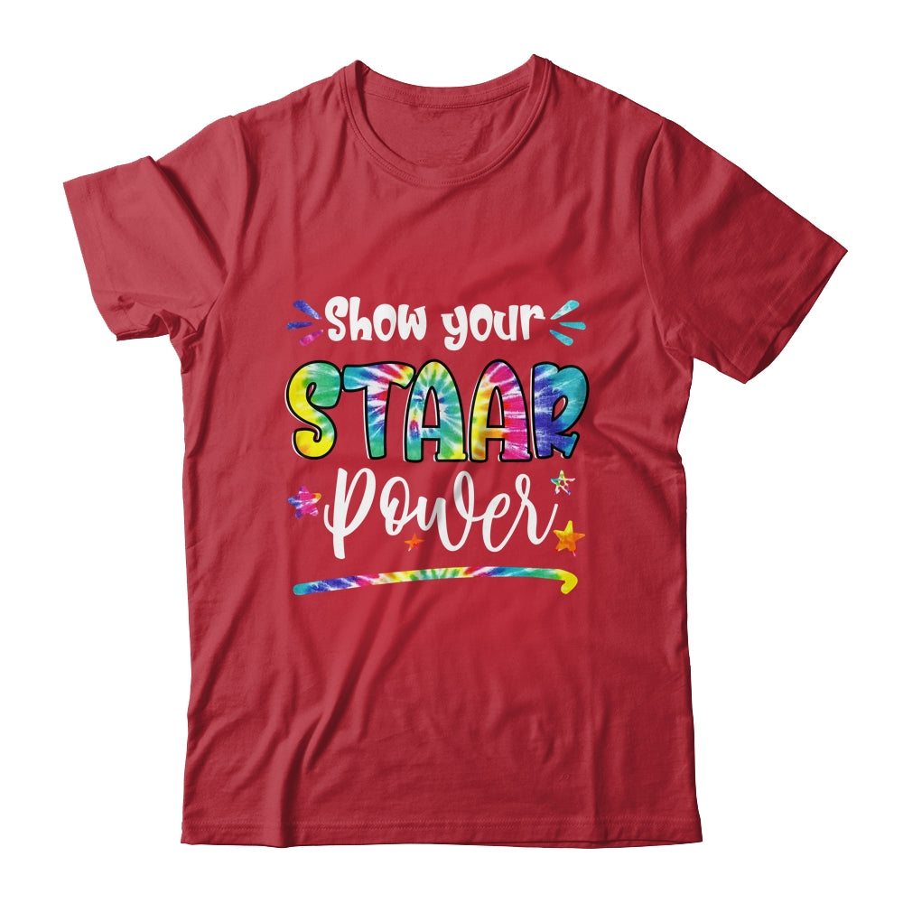 Show Your STAAR Power Tie Dye Teacher Testing Exam Test Day Shirt & Hoodie | teecentury