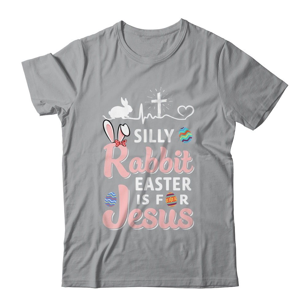 Silly Rabbit Easter Is For Jesus Christians Gift T-Shirt & Hoodie | Teecentury.com