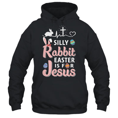 Silly Rabbit Easter Is For Jesus Christians Gift T-Shirt & Hoodie | Teecentury.com