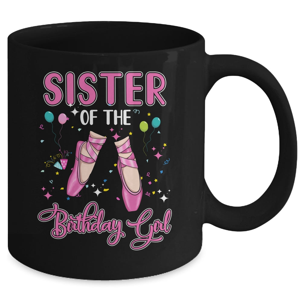 Sister Of The Birthday Ballerina Girl Party Ballet Dancer Mug Coffee Mug | Teecentury.com