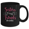 Sisters By Chance Friends By Choice Mug Coffee Mug | Teecentury.com