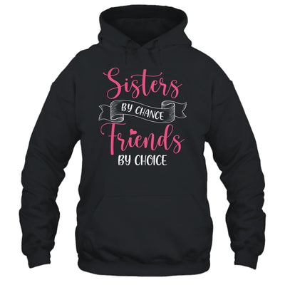 Sisters By Chance Friends By Choice T-Shirt & Tank Top | Teecentury.com