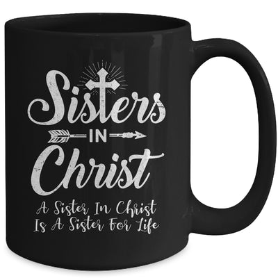 Sisters In Christ Is A Sister For Life Christianity Mug Coffee Mug | Teecentury.com