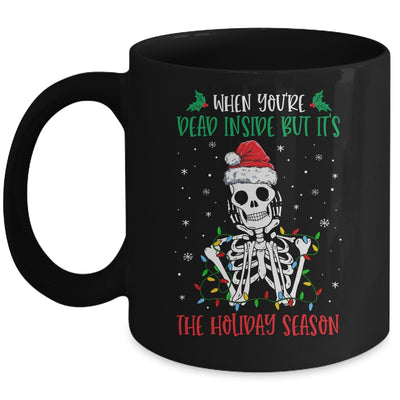 Skeleton When You're Dead Inside But It's The Holiday Season Mug Coffee Mug | Teecentury.com