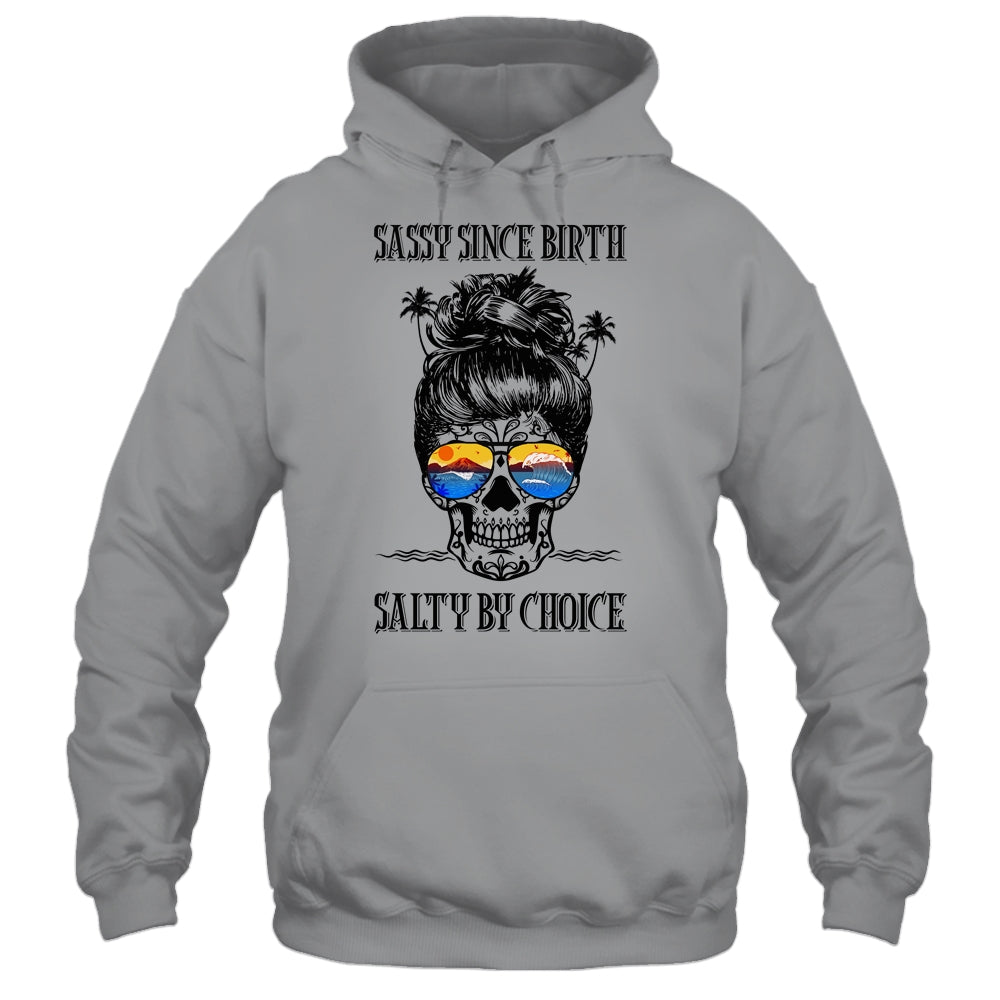 Skull Ocean Sassy Since Birth Salty By Choice Funny Beach T-Shirt & Tank Top | Teecentury.com