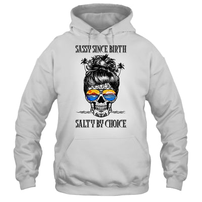 Skull Ocean Sassy Since Birth Salty By Choice Funny Beach T-Shirt & Tank Top | Teecentury.com