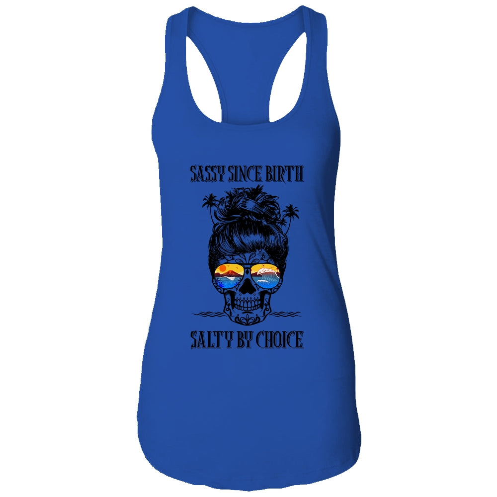 Skull Ocean Sassy Since Birth Salty By Choice Funny Beach T-Shirt & Tank Top | Teecentury.com