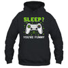 Sleep You're Funny Retro Video Game Funny Gamer T-Shirt & Hoodie | Teecentury.com