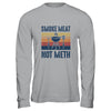 Smoke Meat Brisket Not Meth BBQ Chef Gift T-Shirt & Hoodie | Teecentury.com