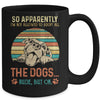 So Apparently Im Not Allowed To Adopt All The Dogs Lover Mug | teecentury