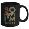So Happy I'm Thirty Sarcastic Funny 30th Birthday Gift Mug Coffee Mug | Teecentury.com