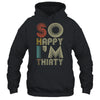 So Happy I'm Thirty Sarcastic Funny 30th Birthday Gift T-Shirt & Hoodie | Teecentury.com