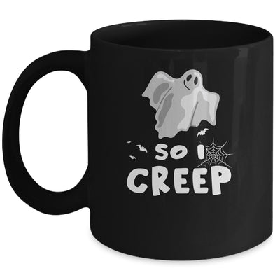 So I Creep Ghost Funny Halloween Mug Coffee Mug | Teecentury.com