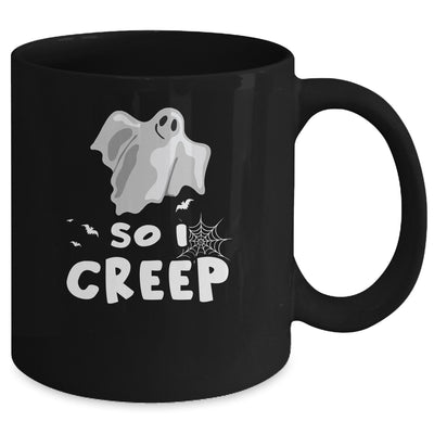 So I Creep Ghost Funny Halloween Mug Coffee Mug | Teecentury.com