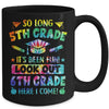 So Long 5th Grade 6th Grade Here I Come Graduation Mug | teecentury