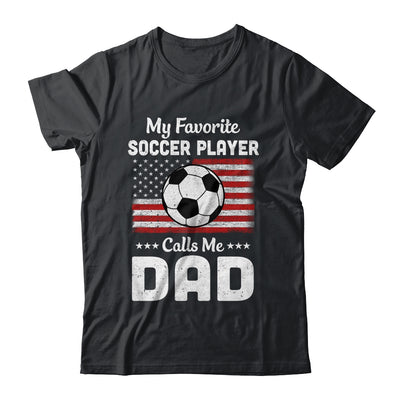 Soccer Dad My Favorite Soccer Player Calls Me Dad T-Shirt & Hoodie | Teecentury.com