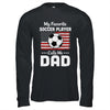 Soccer Dad My Favorite Soccer Player Calls Me Dad T-Shirt & Hoodie | Teecentury.com