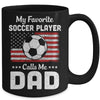 Soccer Dad My Favorite Soccer Player Calls Me Dad Mug Coffee Mug | Teecentury.com