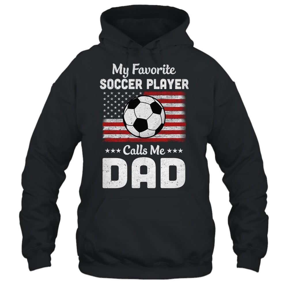 Soccer Dad My Favorite Soccer Player Calls Me Dad T-Shirt & Hoodie | Teecentury.com
