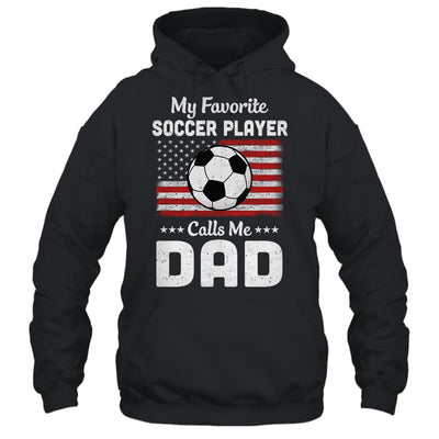 Soccer Dad My Favorite Soccer Player Calls Me Dad T-Shirt & Hoodie | Teecentury.com