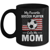 Soccer Mom My Favorite Soccer Player Calls Me Mom Mug Coffee Mug | Teecentury.com