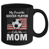 Soccer Mom My Favorite Soccer Player Calls Me Mom Mug Coffee Mug | Teecentury.com