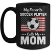 Soccer Mom My Favorite Soccer Player Calls Me Mom Mug Coffee Mug | Teecentury.com