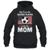 Soccer Mom My Favorite Soccer Player Calls Me Mom T-Shirt & Hoodie | Teecentury.com