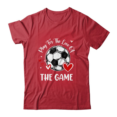 Soccer Play For The Love Of The Game Shirt & Tank Top | teecentury