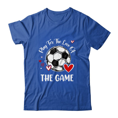 Soccer Play For The Love Of The Game Shirt & Tank Top | teecentury