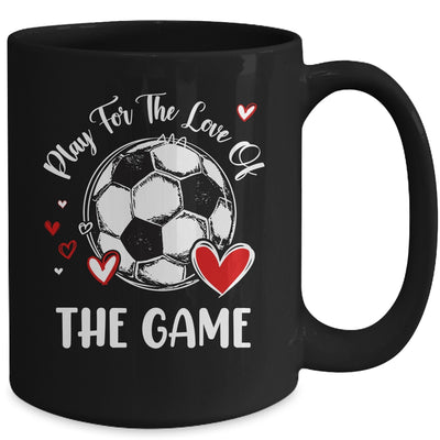 Soccer Play For The Love Of The Game Mug | teecentury