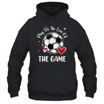 Soccer Play For The Love Of The Game Shirt & Tank Top | teecentury