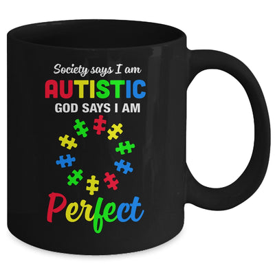 Society Says I'm Autistic God Says I'm Perfect Autism Mug Coffee Mug | Teecentury.com