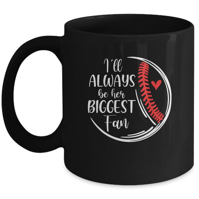 Softball Baseball I'll Always Be Her Biggest Fan Mug Coffee Mug | Teecentury.com