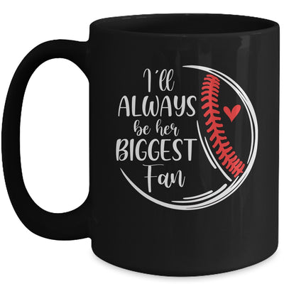 Softball Baseball I'll Always Be Her Biggest Fan Mug Coffee Mug | Teecentury.com