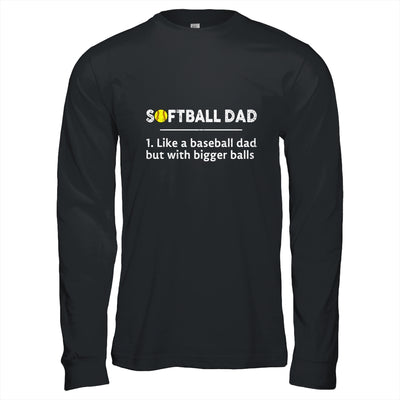 Softball Dad Like A Baseball But With Bigger Balls T-Shirt & Hoodie | Teecentury.com