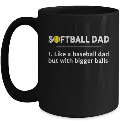 Softball Dad Like A Baseball But With Bigger Balls Mug Coffee Mug | Teecentury.com