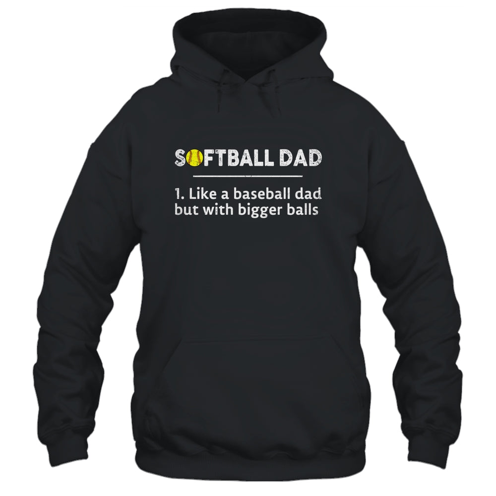 Softball Dad Like A Baseball But With Bigger Balls T-Shirt & Hoodie | Teecentury.com