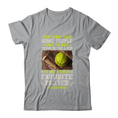 Softball Dad Some People Have To Wait Their Entire Lives T-Shirt & Hoodie | Teecentury.com