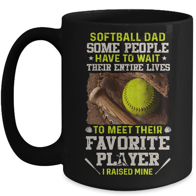 Softball Dad Some People Have To Wait Their Entire Lives Mug Coffee Mug | Teecentury.com