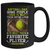 Softball Dad Some People Have To Wait Their Entire Lives Mug Coffee Mug | Teecentury.com